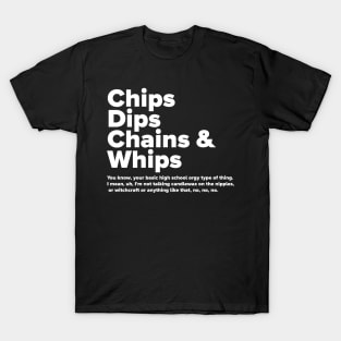 Chips Dips Chains & Whips T-Shirt